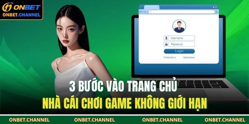 Đăng Nhập Onbet 2 3 bước vào trang chủ nhà cái chơi game không giới hạn