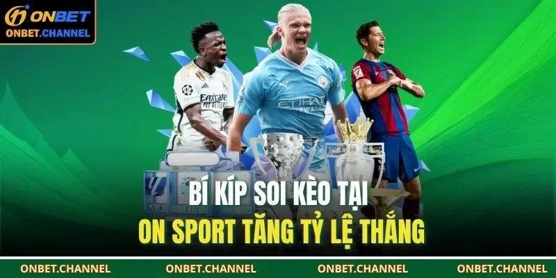 Bí kíp soi kèo tại On sport tăng tỷ lệ thắng