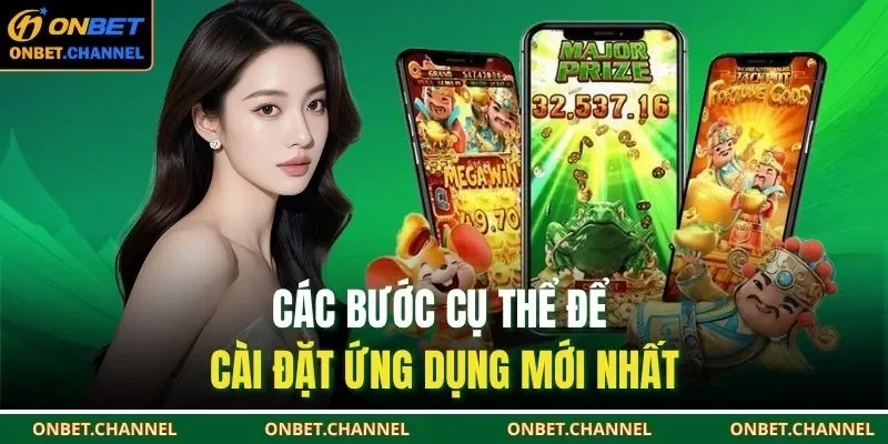 Tải App Onbet 2 Các bước cụ thể để cài đặt ứng dụng mới nhất