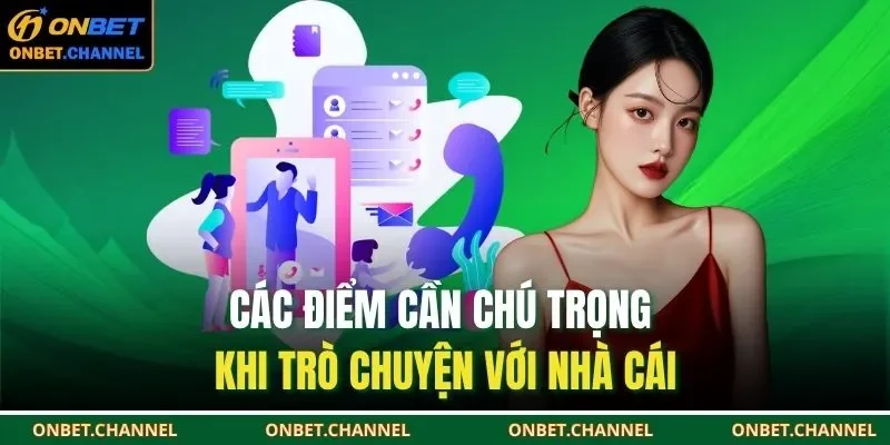 Liên Hệ Onbet 3 Các điểm cần chú trọng khi trò chuyện với nhà cái