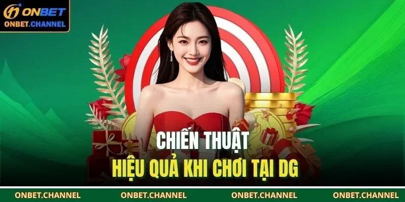 DG Casino – Bàn Cược Chuyên Nghiệp, Tỷ Lệ Ăn Cực Cao 3 Chiến thuật hiệu quả khi chơi tại DG