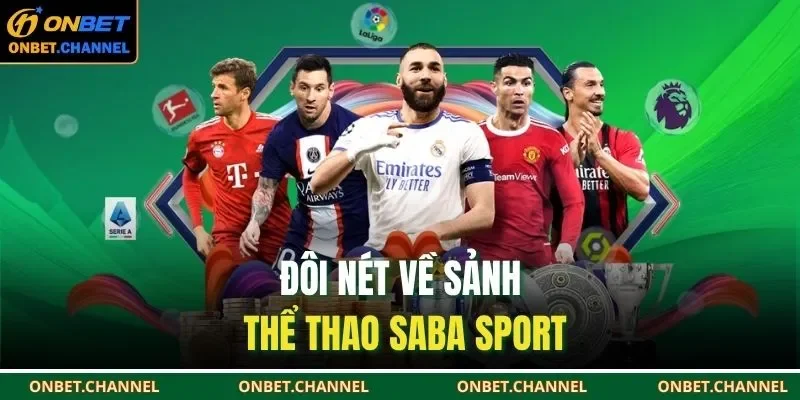 Saba Sport ONBET | Sảnh Cược Thể Thao Kịch Tính 24/7 1 Đôi nét về sảnh thể thao Saba Sport
