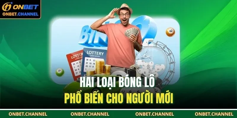Hai loại bóng lô phổ biến cho người mới