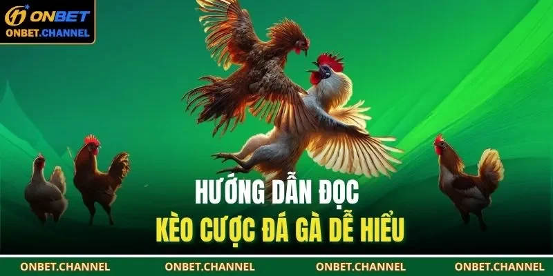 Tỷ Lệ Đá Gà Trực Tiếp | Cập Nhật Liên Tục 24/7 Tại ONBET 2 Hướng dẫn đọc kèo cược đá gà dễ hiểu