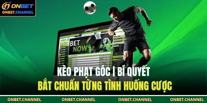 Kèo phạt góc là một hình thức thú vị
