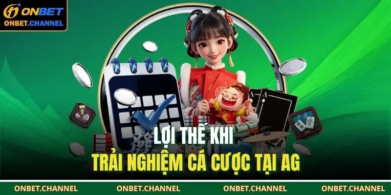 AG Casino - Sảnh Cược Đẳng Cấp Trải Nghiệm Top 1 Hiện Nay 2 Lợi thế khi trải nghiệm cá cược tại AG