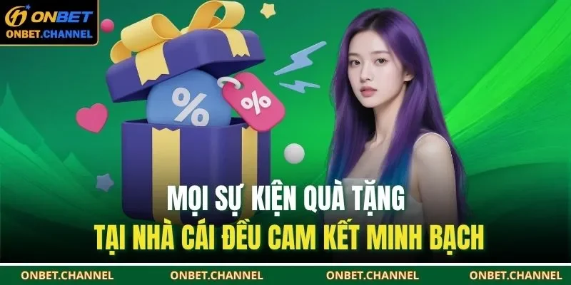 Khuyến Mãi Onbet 3 Mọi sự kiện quà tặng tại nhà cái đều cam kết minh bạch