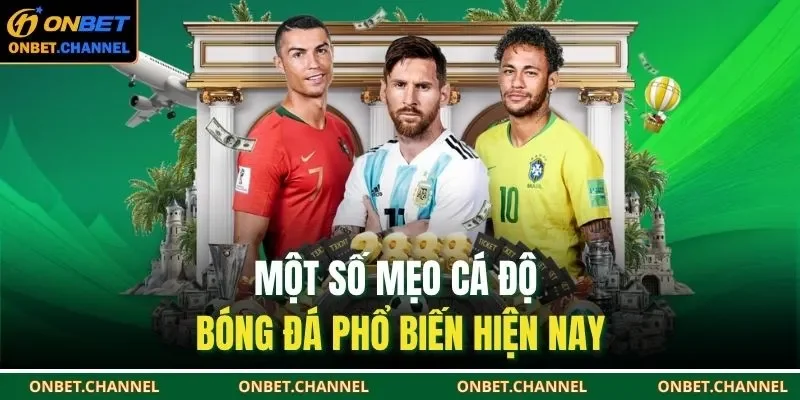 Một số mẹo cá độ bóng đá phổ biến hiện nay