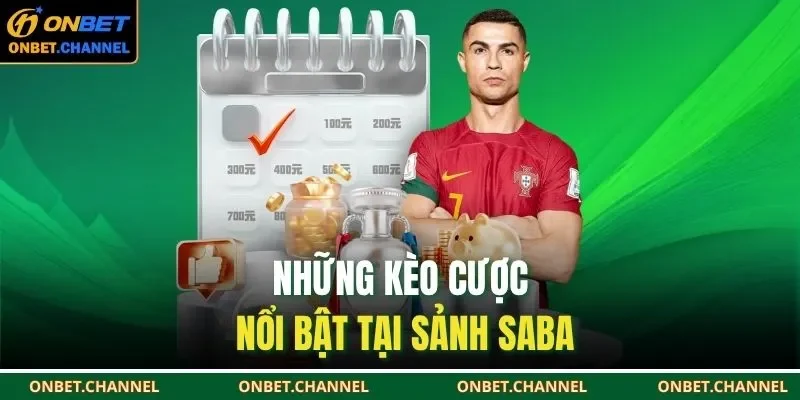 Saba Sport ONBET | Sảnh Cược Thể Thao Kịch Tính 24/7 3 Những kèo cược nổi bật tại sảnh Saba
