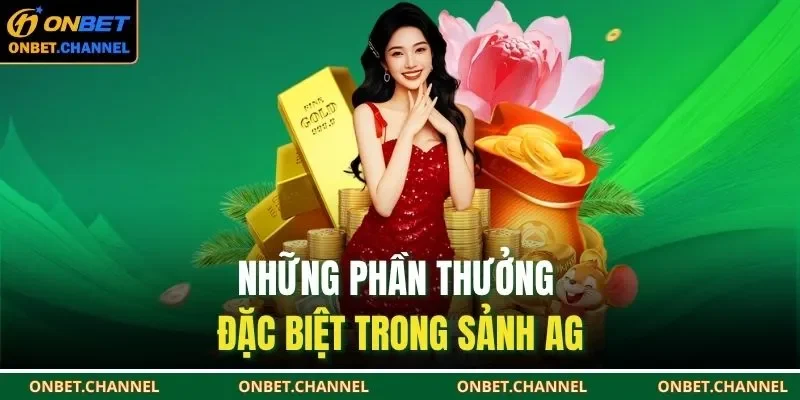 AG Casino - Sảnh Cược Đẳng Cấp Trải Nghiệm Top 1 Hiện Nay 3 Những phần thưởng đặc biệt trong sảnh AG
