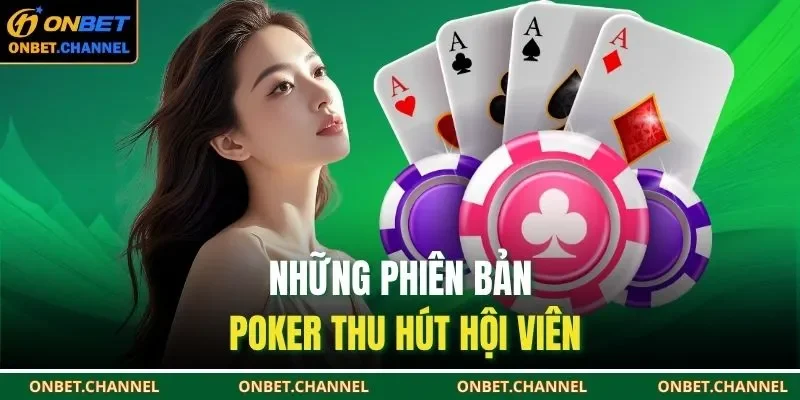 Những phiên bản poker thu hút hội viên