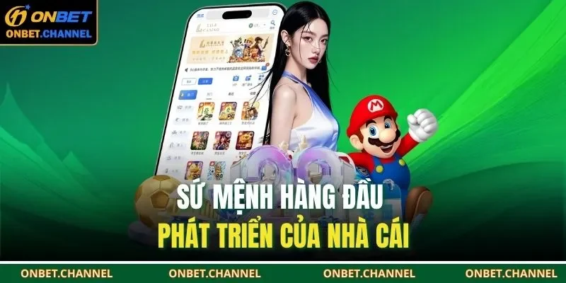 Giới Thiệu Onbet 2 Sứ mệnh hàng đầu phát triển của nhà cái