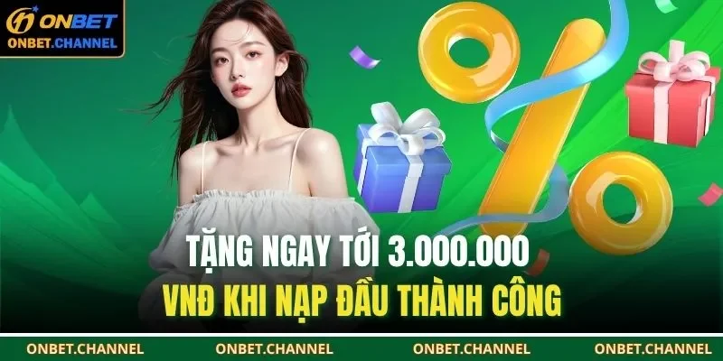 Khuyến Mãi Onbet 2 Tặng ngay tới 3.000.000 VNĐ khi nạp đầu thành công