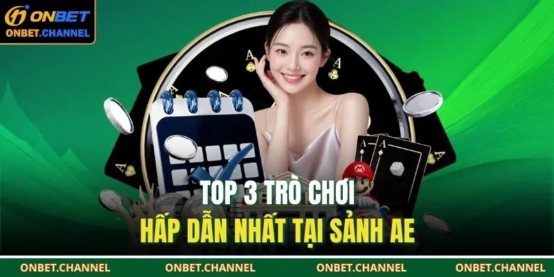 AE Casino – Giải Trí Sang Trọng, Cược Vui Thắng Lớn 3 Top 3 trò chơi hấp dẫn nhất tại sảnh AE