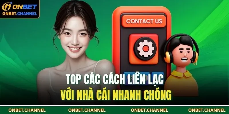 Liên Hệ Onbet 2 Top các cách liên lạc với nhà cái nhanh chóng